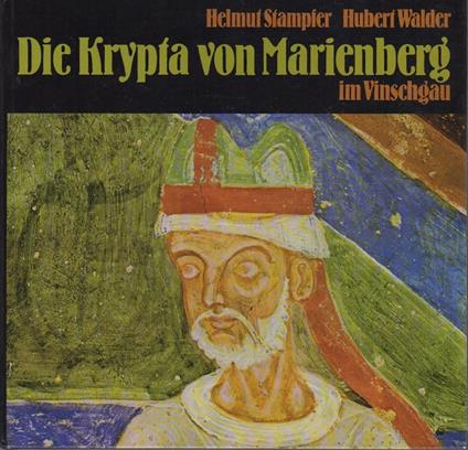 Die Krypta von Marienberg im Vinschgau: romanische Fresken, Neufunde und Altbestand - Helmut Stampfer - copertina