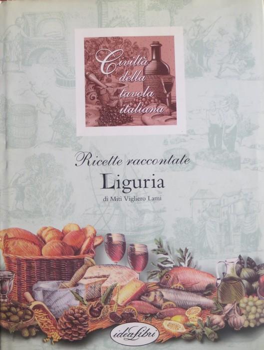 Liguria. Illustrazioni di Laura Arnaldi. Ricette raccontate. Civiltà della tavola italiana - Mitì Vigliero Lami - copertina