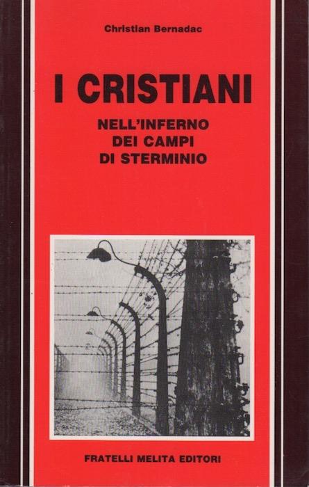 I cristiani nell'inferno dei campi di sterminio - Christian Bernadac - copertina