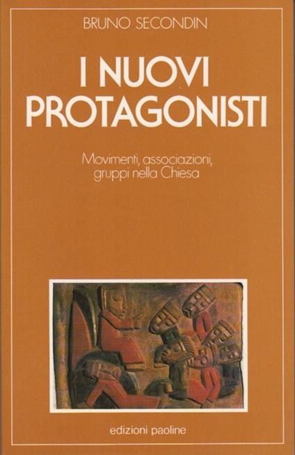 I nuovi protagonisti: movimenti, associazioni, gruppi nella Chiesa. Problemi e dibattiti 18 - Bruno Secondin - copertina