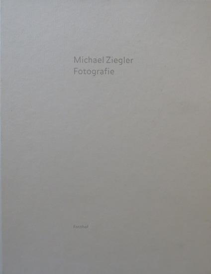 Michael Ziegler: Fotografie. Mit Gedichten von Peter Simon Altmann - Peter Weiermair - copertina