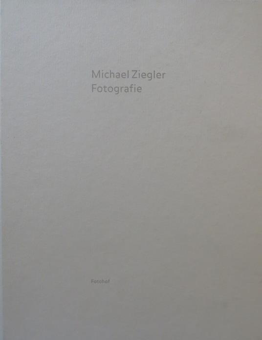 Michael Ziegler: Fotografie. Mit Gedichten von Peter Simon Altmann - Peter Weiermair - copertina