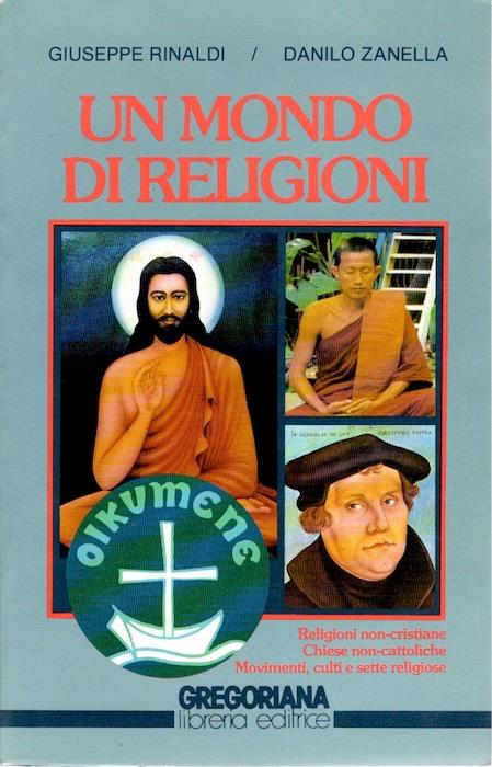 Un mondo di religioni: religioni non-cristiane, chiese non cattoliche, movimenti, culti e sette religiose. Comunità degli uomini 11 - Giuseppe Rinaldi - copertina
