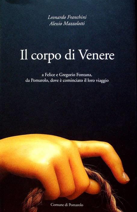 Il corpo di Venere: a Felice e Gregorio Fontana, da Pomarolo, dove è cominciato il loro viaggio - copertina