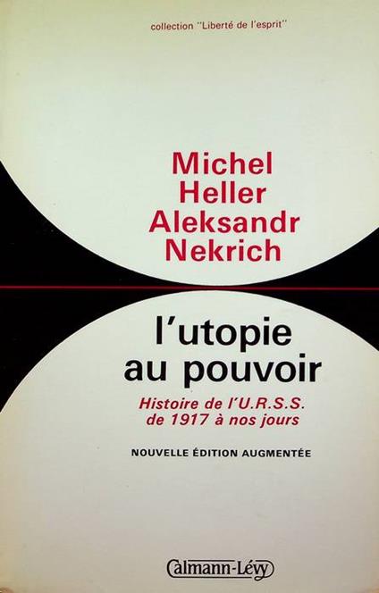 L' utopie au pouvoir: histoire de l'U.R.S.S. de 1917 à nos jours. Nouvelle éd. augmentée. Traduit du russe par Wladimir Berelowitch et par Anne Coldefy-Faucard. Liberté de l'esprit - copertina