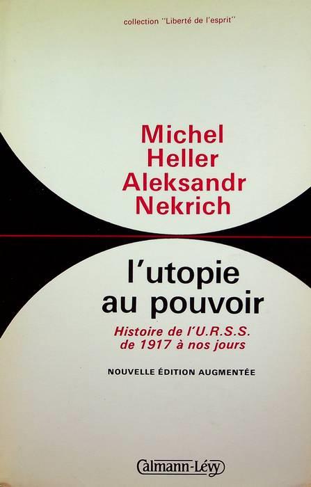 L' utopie au pouvoir: histoire de l'U.R.S.S. de 1917 à nos jours. Nouvelle éd. augmentée. Traduit du russe par Wladimir Berelowitch et par Anne Coldefy-Faucard. Liberté de l'esprit - copertina