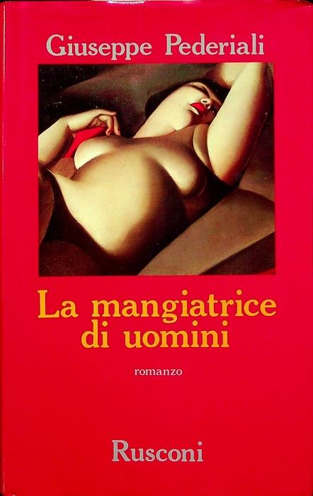 La mangiatrice di uomini: romanzo. Narrativa Rusconi - Giuseppe Pederiali - copertina