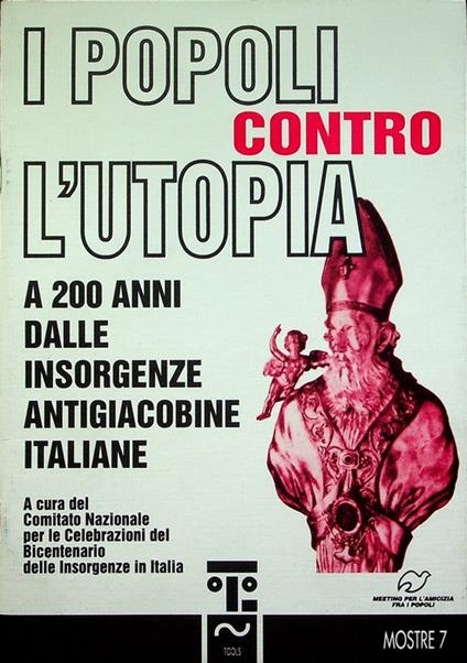 I popoli contro l'utopia: a 200 anni dalle insorgenze antigiacobine italiane. Mostre 7 - copertina