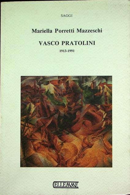 Vasco Pratolini: 1913-1991. Saggi - copertina