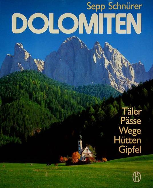 Dolomiten: Täler, Pässe, Wege, Hütten, Gipfel - Sepp Schnürer - copertina