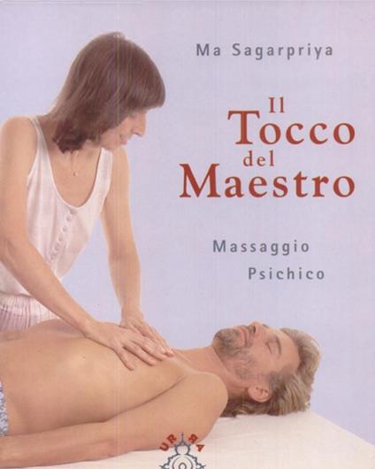 Il tocco del maestro: massaggio psichico. Nuova ed. Trad. di Pavitar L. Pasqua. Urra - copertina
