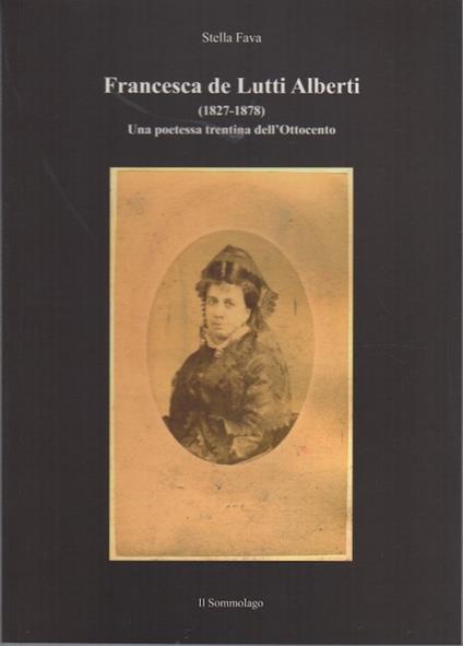 Francesca de Lutti Alberti: (1827-1878): una poetessa trentina dell'Ottocento. Il Sommolago - copertina
