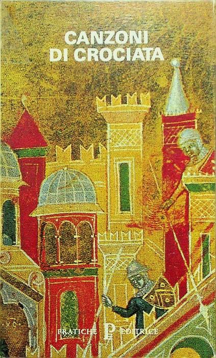 Canzoni di crociata. Con testo orig. Biblioteca medievale 21 - Saverio Guida - copertina