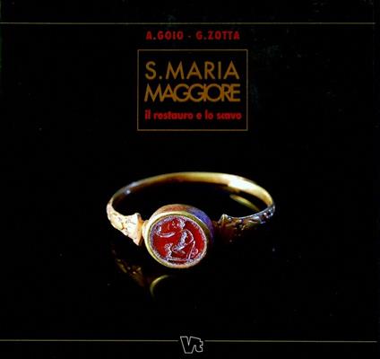 S. Maria Maggiore: il restauro e lo scavo - Augusto Goio - copertina