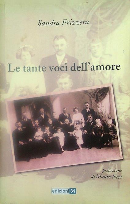 Le tante voci dell'amore: romanzo. Prefazione di Mauro Neri - Sandra Frizzera - copertina