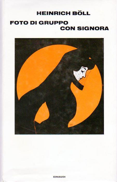 Foto di gruppo con signora. 2. ed. Traduzione di Italo Alighiero Chiusano - Heinrich Böll - copertina