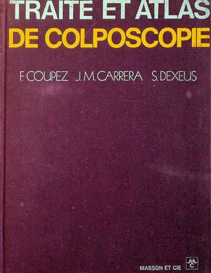 Traité et atlas de colposcopie. Traduit de l'espagnol par F. Coupez. Préface du professeur J. de Brux - copertina