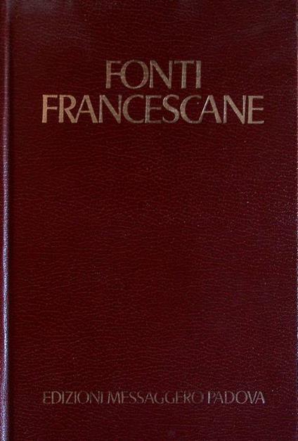 Fonti francescane: scritti e biografie di san Francesco d'Assisi, cronache e altre testimonianze del primo secolo francescano, scritti e biografie di santa Chiara d'Assisi - Francesco (san) d'Assisi - copertina