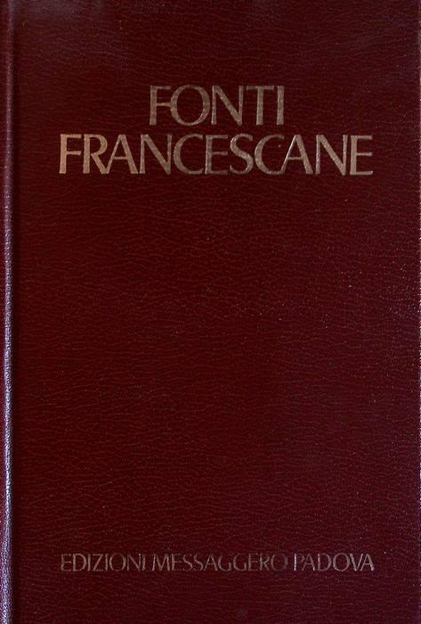 Fonti francescane: scritti e biografie di san Francesco d'Assisi, cronache e altre testimonianze del primo secolo francescano, scritti e biografie di santa Chiara d'Assisi - Francesco (san) d'Assisi - copertina