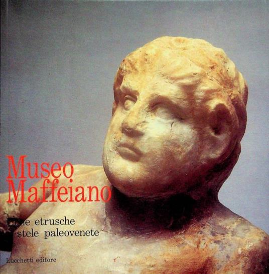 Museo Maffeiano: urne etrusche e stele paleovenete. Con un saggio di Lanfranco Franzoni - copertina