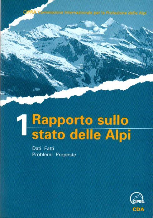 1. Rapporto sullo stato delle Alpi: dati, fatti, problemi, proposte. A cura di CIPRA Internazionale. Edizione italiana a cura di CIPRA Italia - copertina
