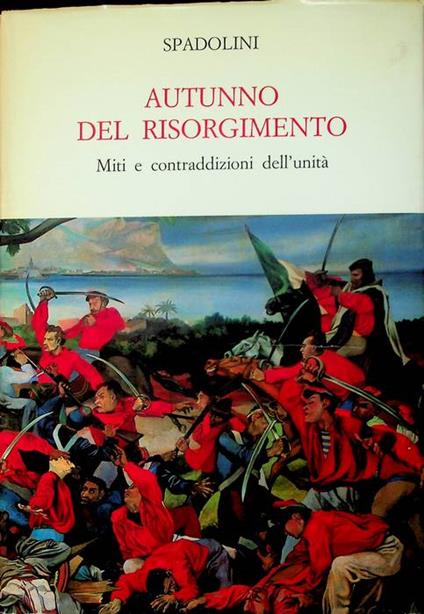 Autunno del Risorgimento: miti e contraddizioni dell'unità - Giovanni Spadolini - copertina