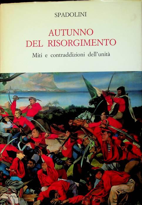 Autunno del Risorgimento: miti e contraddizioni dell'unità - Giovanni Spadolini - copertina