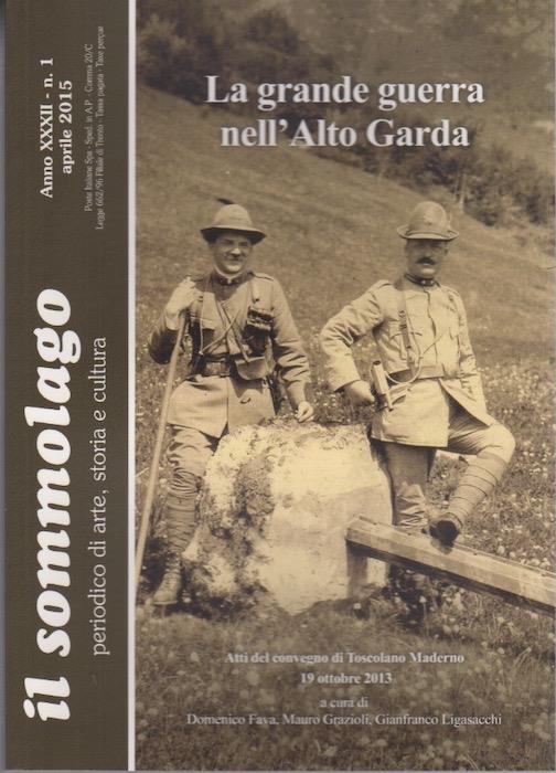 La Grande Guerra nell'Alto Garda: atti del convegno di Toscolano Maderno: 19 ottobre 2013. N. de Il Sommolago A. XXXII n. 1 aprile 2015 - Domenico Fava - copertina