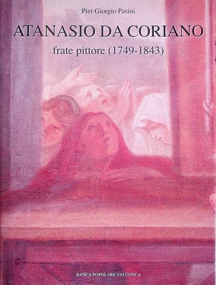 Atanasio da Coriano: frate pittore (1749-1843). I libri della Valconca - P. Giorgio Pasini - copertina