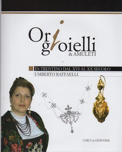 Ori, gioielli & amuleti in Trentino dal XVI al XX secolo - Umberto Raffaelli - copertina