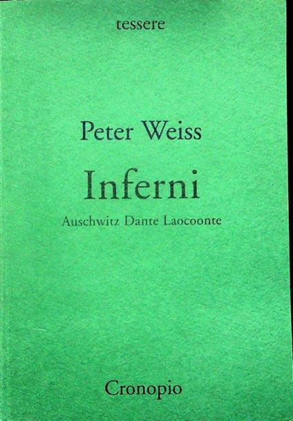 Inferni: Auschwitz, Dante, Laocoonte. A cura di Clemens-Carl Härle. Traduzione di Anna Pensa. Tessere - Peter Weiss - copertina