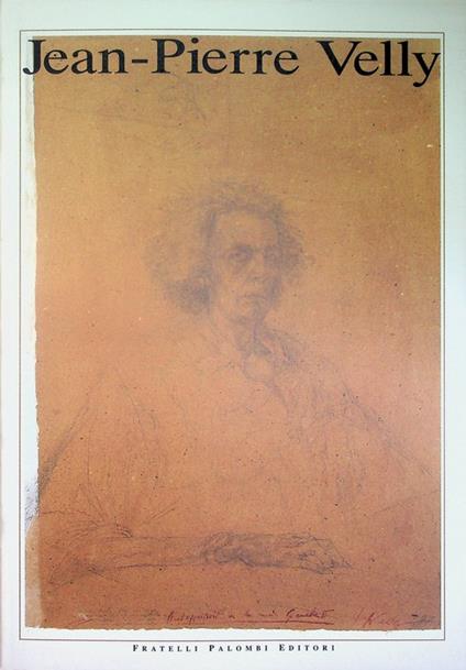 Jean-Pierre Velly: Accademia di Francia a Roma, 19 ottobre-28 novembre 1993. Catalogo della Mostra - copertina