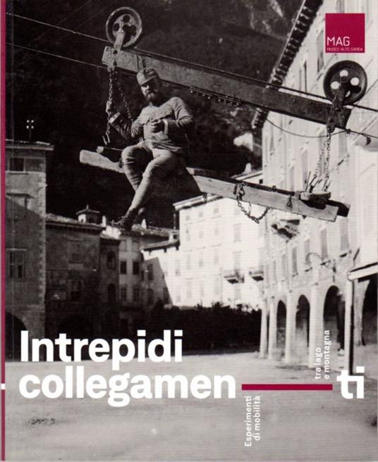 Intrepidi collegamenti: esperimenti di mobilità tra lago e montagna: Riva del Garda - copertina