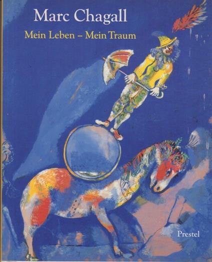Marc Chagall: mein Leben, mein Traum: Berlin und Paris 1922-1940. Catalogo della mostra tenutasi a Ludwigshafen, 7 aprile-3 giugno 1990 - Marc Chagall - copertina