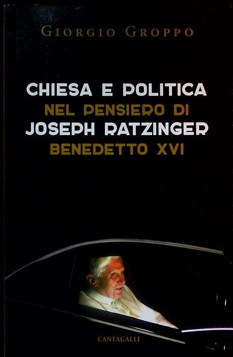 Chiesa e politica nel pensiero di Joseph Ratzinger-Benedetto 16. - copertina