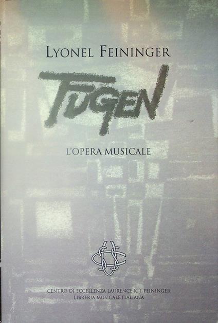 Fugen: l'opera musicale. Per strumenti a tastiera. Edizione critica di Paolo Delama. Con un saggio di Danilo Curti-Feininger e prefazione di Marco Gozzi - Lyonel Feininger - copertina