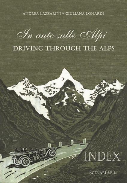Libro In auto sulle Alpi = Driving through the Alps. Ediz. bilingue italiano e inglese - Andrea Lazzarini - copertina