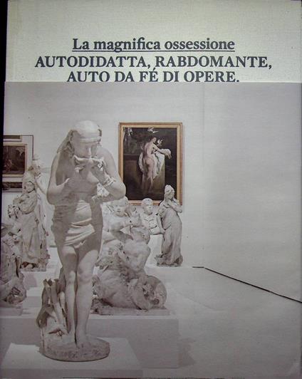 La magnifica ossessione. Catalogo della Mostra tenuta a Rovereto nel 2012-2014. Con Veronica Caciolli ... [et al.] - copertina
