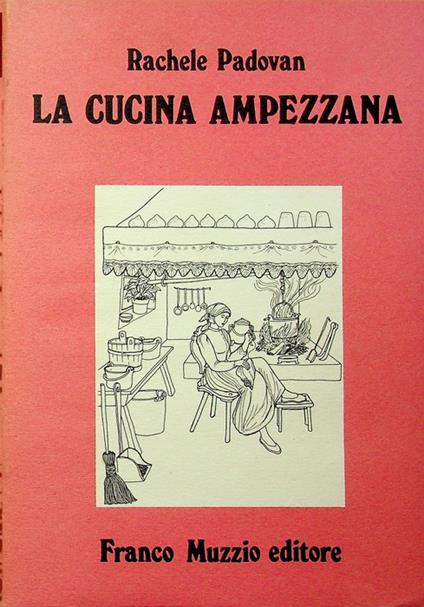 La cucina ampezzana. Presentazione di Neri Pozza. Disegni di Mariuccia Buscicchio. La cucina regionale - copertina
