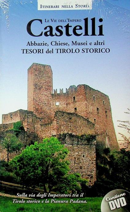Castelli: Abbazie, Chiese, Musei e altri tesori del Tirolo storico: itinerari nella storia. Le vie dell'Impero 1 - Carlo Romeo - copertina