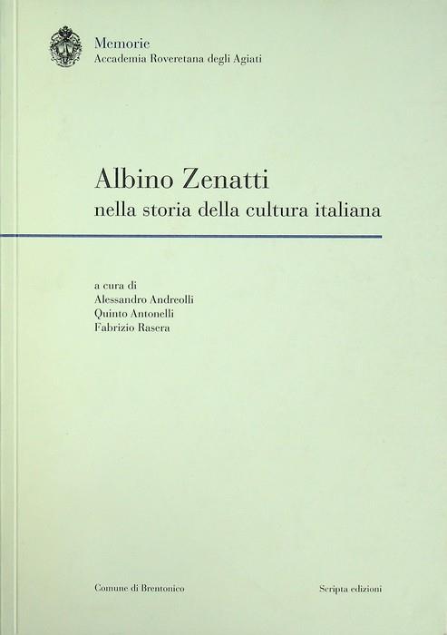 Albino Zenatti nella storia della cultura italiana: atti del Convegno, Rovereto, 26 maggio 2018. Segue: Appendice documentaria. Memorie della Accademia roveretana degli Agiati. Nuova serie 5 - Quinto Antonelli - copertina