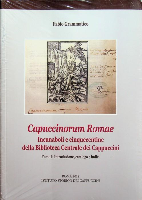 Capuccinorum Romae: incunaboli e cinquecentine della Biblioteca centrale dei Cappuccini. Prefazione di Luigi Martignani. Subsidia scientifica Franciscalia 14 - copertina