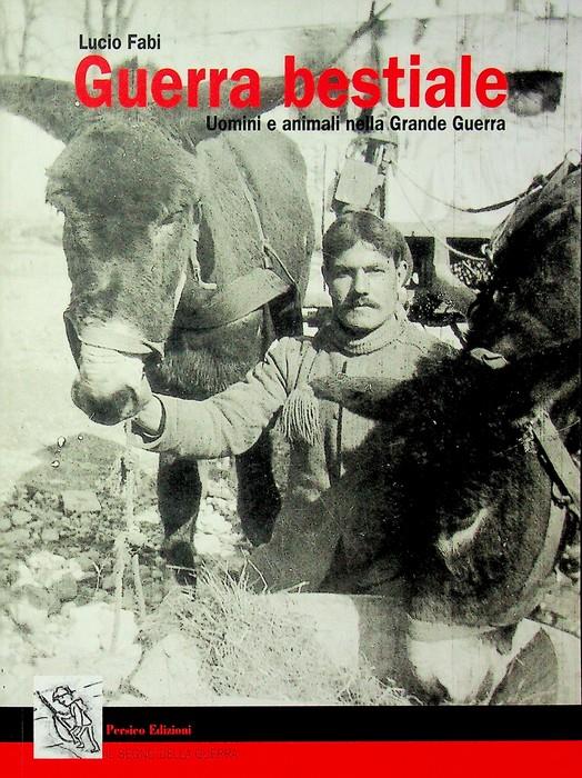 Guerra bestiale: uomini e animali nella Grande Guerra - Lucio Fabi - copertina