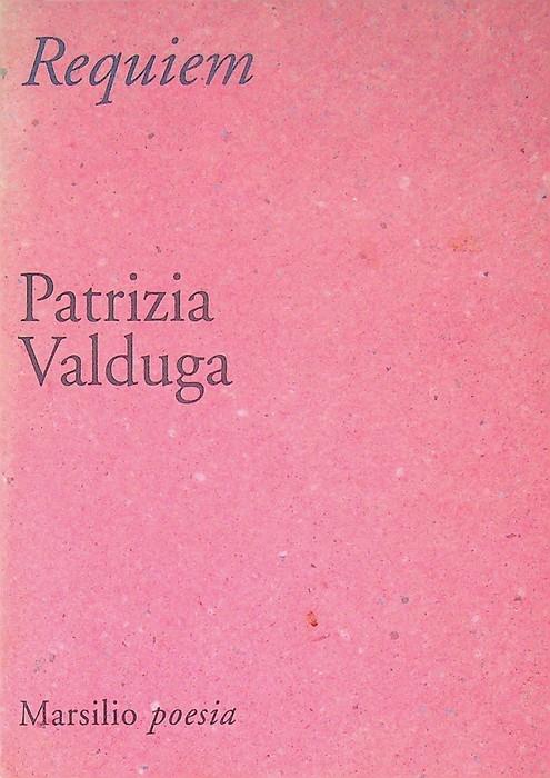 Requiem per mio padre morto il 2 dicembre 1991. Prima edizione. Marsilio/poesia - Patrizia Valduga - copertina