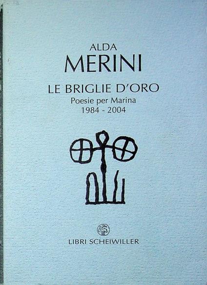 Le briglie d'oro: poesie per Marina (1984-2004). A cura di Marina Bignotti. Poesia 82 - Alda Merini - copertina