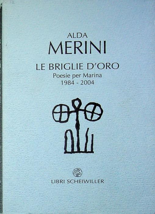 Le briglie d'oro: poesie per Marina (1984-2004). A cura di Marina Bignotti. Poesia 82 - Alda Merini - copertina