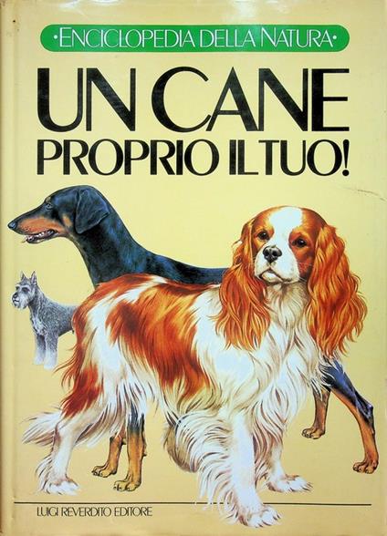 Un cane proprio il tuo. Consulenza di Bruce Sessions. Illustrato da John Francis e John Green. Natura - Joan Palmer - copertina