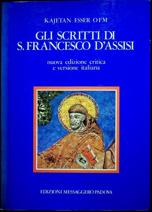 Gli scritti di s. Francesco d'Assisi. Nuova edizione critica e versione italiana. Trad. di Alfredo Bizzotto e Sergio Cattazzo nuova versione italiana degli scritti di s. Francesco di Vergilio Gamboso. Testo latino a fronte - Francesco (san) d'Assisi - copertina