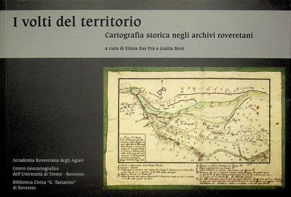 I volti del territorio: cartografia storica negli archivi roveretani. Catalogo della mostra tenuta a Rovereto nel 2024 - copertina