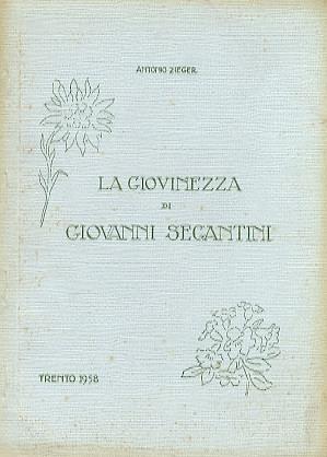 La giovinezza di Giovanni Segantini - Antonio Zieger - copertina